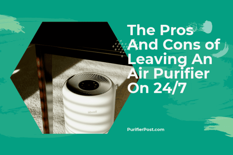 The Pros and Cons of Leaving an Air Purifier On 24/7